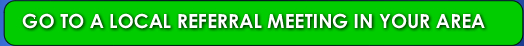 Go to a Local Referral Meeting